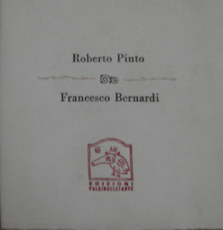 Edizioni, Roberto Pinto 
Francesco Bernardi, 1991
edizione d’artista, Edizioni Pulcino Elefante
edizione in 19 esemplari